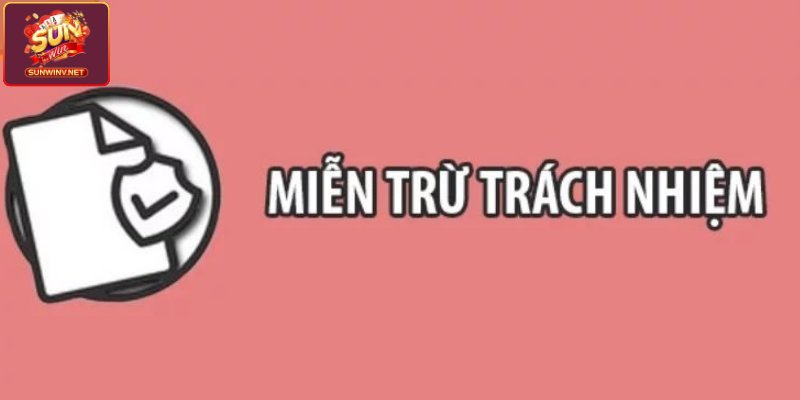Đôi nét về điều khoản miễn trừ trách nhiệm Sunwin
